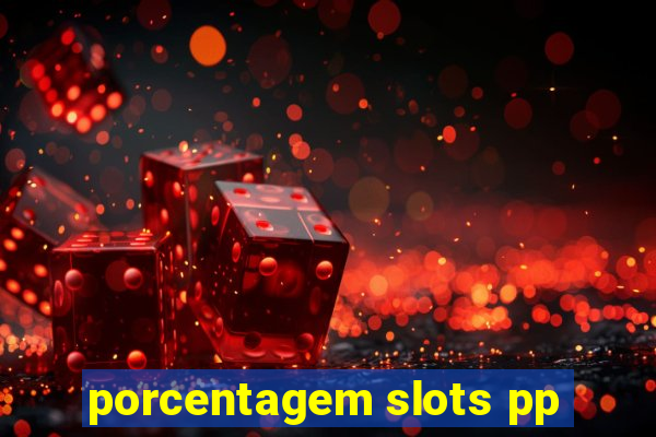 porcentagem slots pp